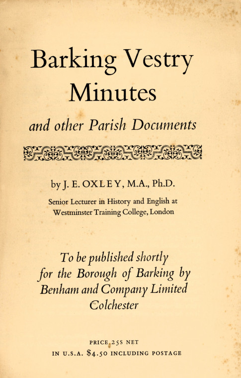 Barking Vestry Minutes Flyer Front Page J E Oxley 1955 Copyright: Barking Vestry Minutes J E Oxley 1955